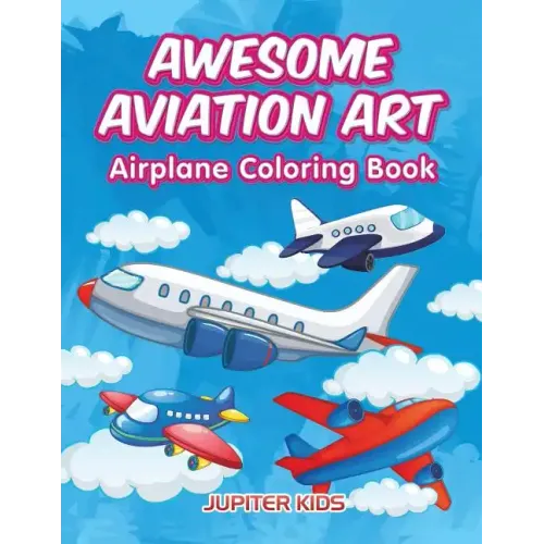 Awesome Aviation Art: Airplane Coloring Book