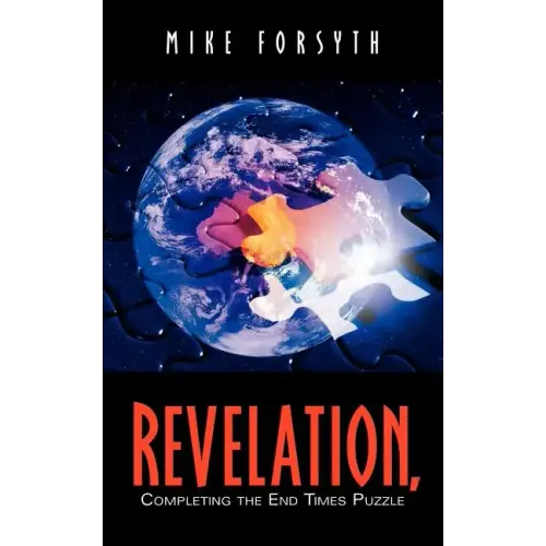 REVELATION, Completing the End Times Puzzle
