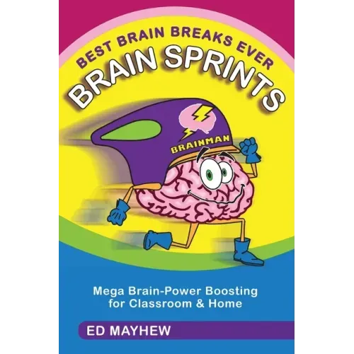 Best Brain Breaks Ever: BRAIN SPRINTS: Mega Brain-Power Boosting for Classroom & Home