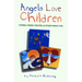 Angels Love Children: Stories, Poems, Prayers, & Other Family Fun
