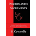 Necromantic Sacraments: A Book of Ritual for Daemonolatry Necromancy, Necrosophy & Invocation