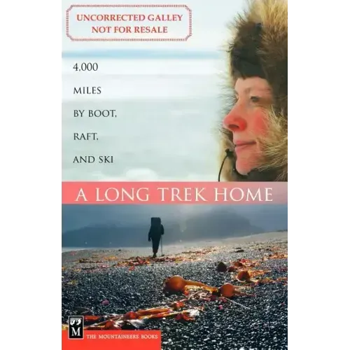 A Long Trek Home: 4,000 Miles by Boot, Raft and Ski