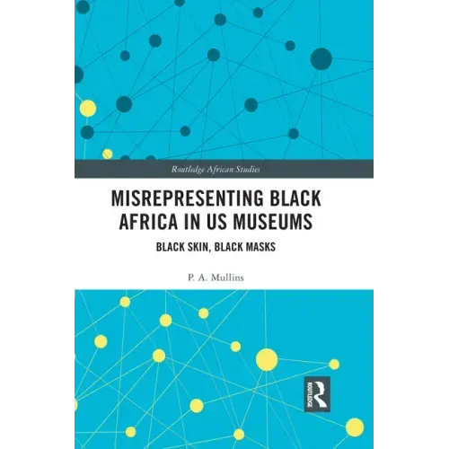 Misrepresenting Black Africa in U.S. Museums: Black Skin, Black Masks