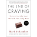 The End of Craving: Recovering the Lost Wisdom of Eating Well