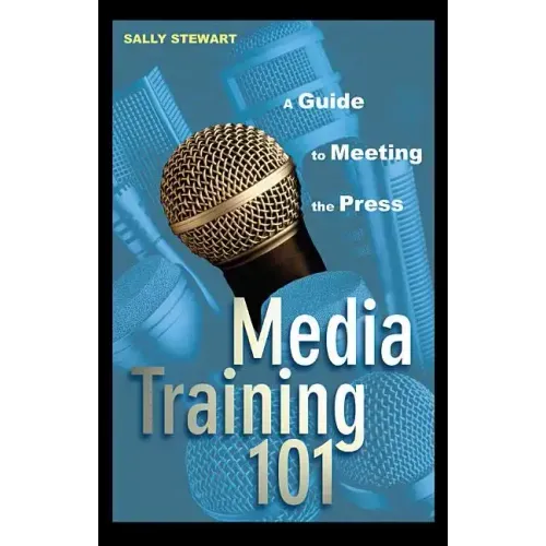 Media Training 101: A Guide to Meeting the Press