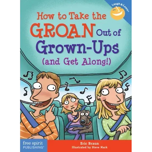 How to Take the Groan Out of Grown-Ups (and Get Along!)