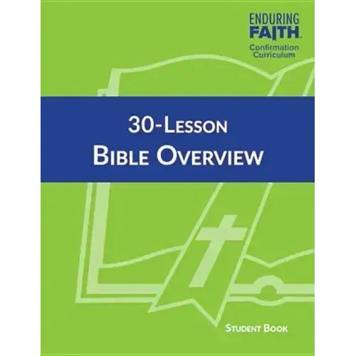 30-Lesson Bible Overview Student Book - Enduring Faith Confirmation Curriculum