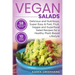 Vegan Salads: Delicious and Nutritious, Super Easy & Fast, Fruit, Veggie and Superfood Salad Recipes for a Healthy Plant-Based Lifestyle