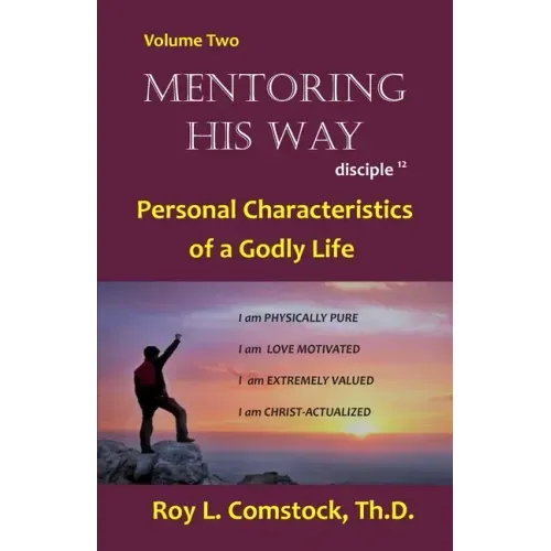 Mentoring His Way Volume 2: Personal Characteristics of a Godly Life