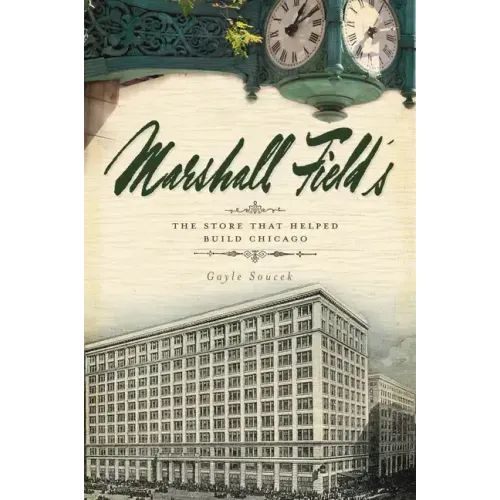 Marshall Field's: The Store That Helped Build Chicago