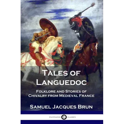 Tales of Languedoc: Folklore and Stories of Chivalry from Medieval France