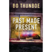 Past Made Present