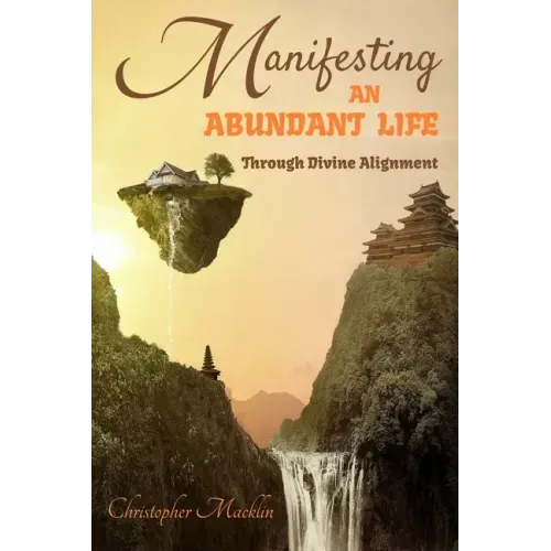 Manifesting an Abundant Life: Through Divine Alignment
