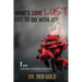 What's Lust Got to Do with It?: 7 Steps to Breaking the Bondage of Your Past