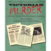 Victorian Murder: True Crimes, Confessions and Executions