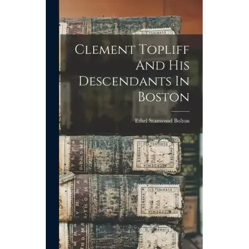 Clement Topliff And His Descendants In Boston