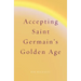 Accepting Saint Germain's Golden Age