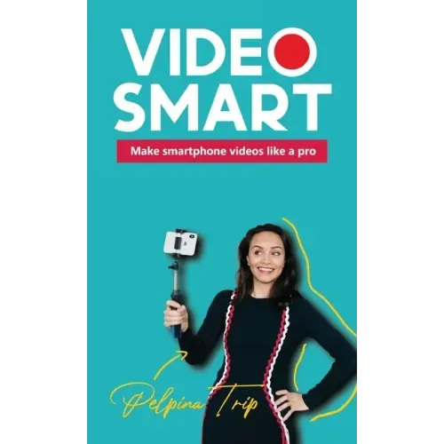 Video Smart: Make smartphone videos like a pro