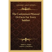 The Cantonment Manual or Facts for Every Soldier