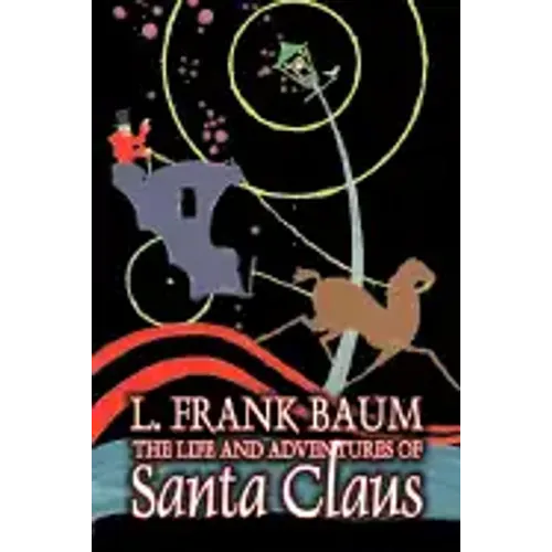 The Life and Adventures of Santa Claus by L. Frank Baum, Fiction, Fantasy, Literary, Fairy Tales, Folk Tales, Legends & Mythology