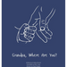 Grandpa, Where Are You?: A child's guide to understanding the death of a grandpa and the ability to still feel loved by those we have lost.