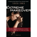 Extreme Makeover: Women Transformed by Christ, Not Conformed to the Culture