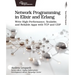 Network Programming in Elixir and ERLANG: Write High-Performance, Scalable, and Reliable Apps with TCP and Udp