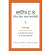 Ethics for the Real World: Creating a Personal Code to Guide Decisions in Work and Life