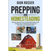 Prepping and Homesteading: What You Need to Know to Be Self-Reliant When STHF, Including Tips on Stockpiling, Growing Your Own Food, and Living O
