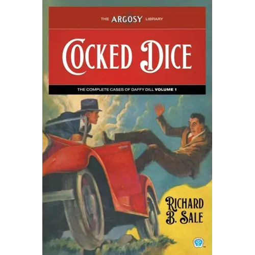 Cocked Dice: The Complete Cases of Daffy Dill, Volume 1