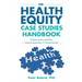 The Health Equity Case Studies Handbook