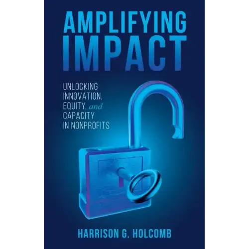 Amplifying Impact: Unlocking Innovation, Equity, and Capacity in Nonprofits