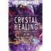 Crystal Healing: How to Use Crystals in Healing, Stress and Anxiety Management, and Development of Your Intuition