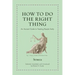 How to Do the Right Thing: An Ancient Guide to Treating People Fairly