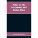 Notes on the settlement and Indian wars of the western parts of Virginia and Pennsylvania, from 1763 to 1783, inclusive: together with a view of the s