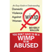 You Don't Have to be a Wimp to be Abused: An Easy Guide to Understanding Domestic Violence against Women