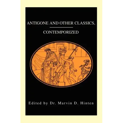 Antigone and Other Classics, Contemporized