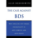 The Case Against BDS: Why Singling Out Israel for Boycott Is Anti-Semitic and Anti-Peace