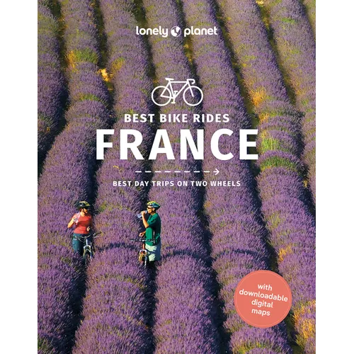 Lonely Planet Best Bike Rides France: 50 Day Trips on Two Wheels Detailed Directions & Maps Covers Pyrenees, Jura Mountains and Normandy