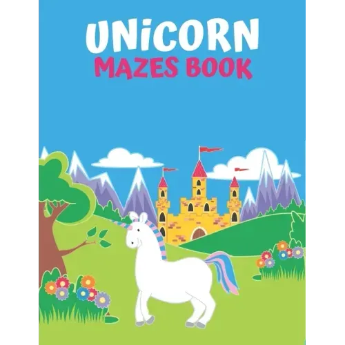 Unicorn Maze Book: An Amazing Maze Activity Book for Kids