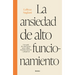 Ansiedad de Alto Funcionamiento, La