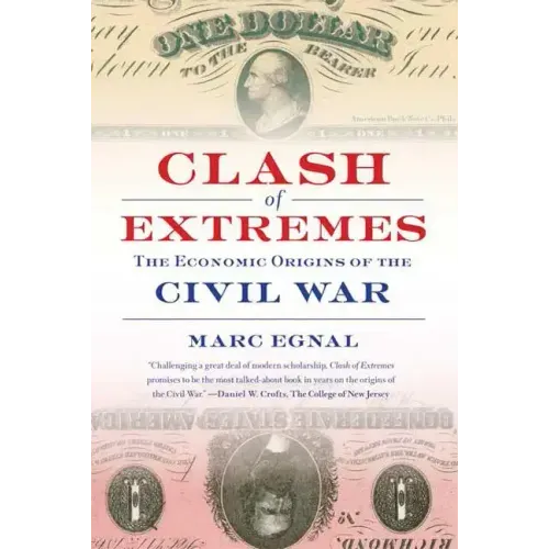 Clash of Extremes: The Economic Origins of the Civil War