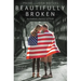 Beautifully Broken: An Unlikely Journey of Faith