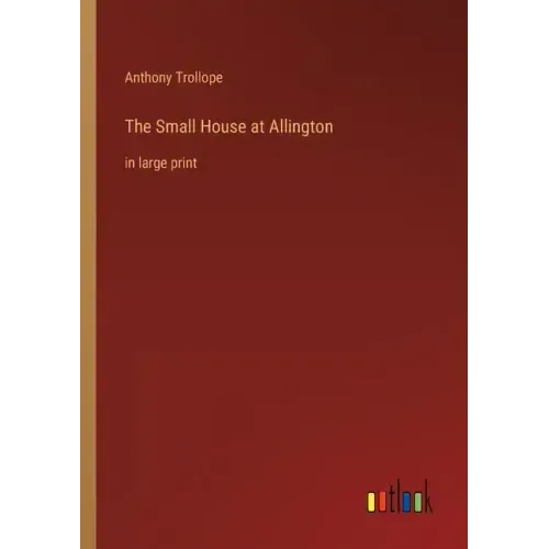 The Small House at Allington: in large print
