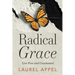 Radical Grace: Live Free and Unashamed