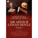 The Collected Supernatural and Weird Fiction of Sir Arthur Conan Doyle: 3-Including the Novel 'The Mystery of Cloomber, ' Two Novelettes and Thirteen