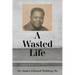 A Wasted Life