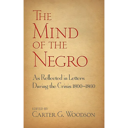The Mind of the Negro as Reflected in Letters During the Crisis 1800-1860