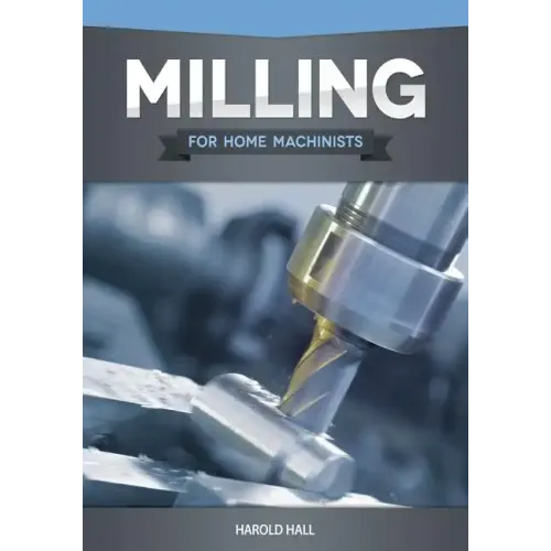 Milling for Home Machinists
