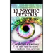 10 Psychic Crystals: 10 Crystals & Gemstones to Open Your Third Eye & Increase Your Intuition.
